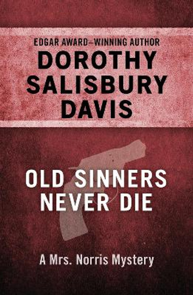 Old Sinners Never Die by Dorothy Salisbury Davis 9781480460430