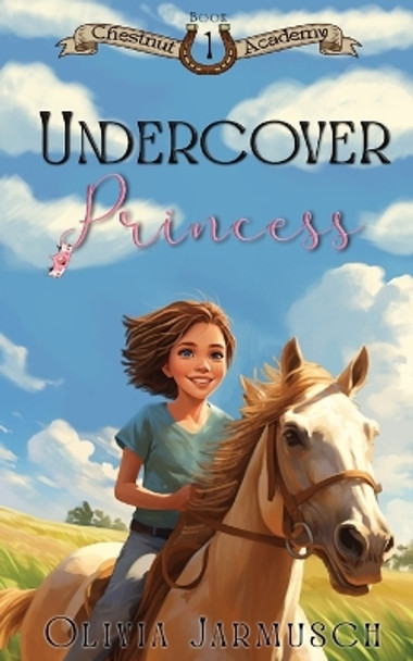 Undercover Princess by Olivia Jarmusch 9798985729467