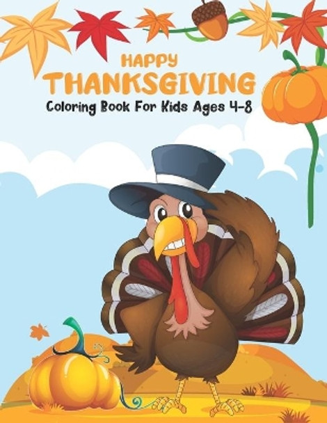 Happy Thanksgiving Coloring Book for Kids Ages 4-8: Thanksgiving and autumn falls Holiday decorations with turkey and pumpkin for holiday kids, toddlers, preschool and crafts for fall by Holiday Fun 9798693678675