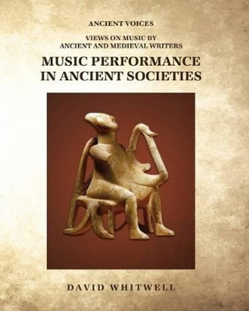 Music Performance in Ancient Societies by Craig Dabelstein 9781936512782