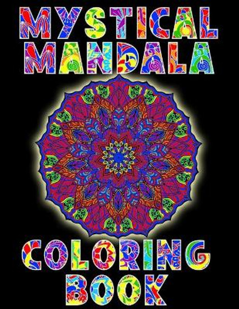 Mystical Mandala Coloring Book: A Coloring Book Treasure For Adults And Teens. Provides Stress Relieving, Meditation, Relaxation... Enter The Enchanting World Of Mandala Coloring by Exocet Mandalas Press 9798653611278