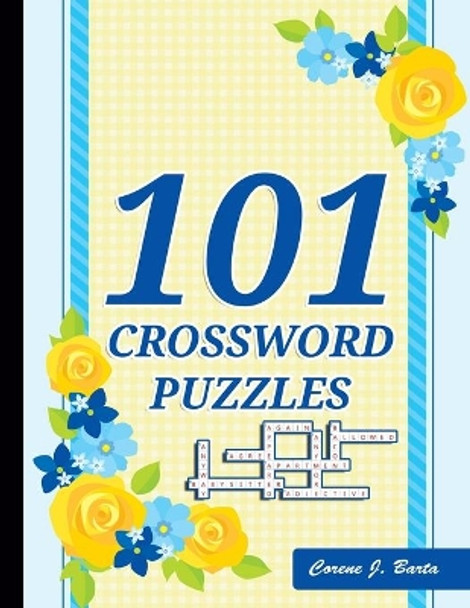 101 Crossword Puzzles: 101 Coolest puzzles to solve for ages 7 and up by Corene J Barta 9798696714264