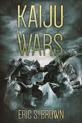 Kaiju Wars by Eric S Brown 9781925597936