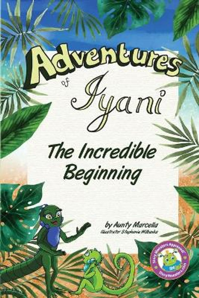 Adventures of Iyani: The Incredible Beginning by Martha Joseph Watts 9781733351171
