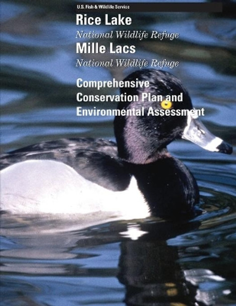 Rice Lake and Mille Lacs National Wildlife Refuges Comprehensive Conservation Plan by U S Fish & Wildlife Service 9781507636589