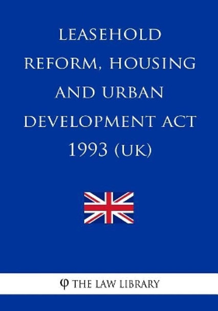 Leasehold Reform, Housing and Urban Development ACT 1993 by The Law Library 9781987777338