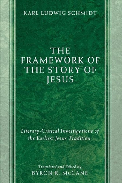 The Framework of the Story of Jesus by Karl Ludwig Schmidt 9781532675577