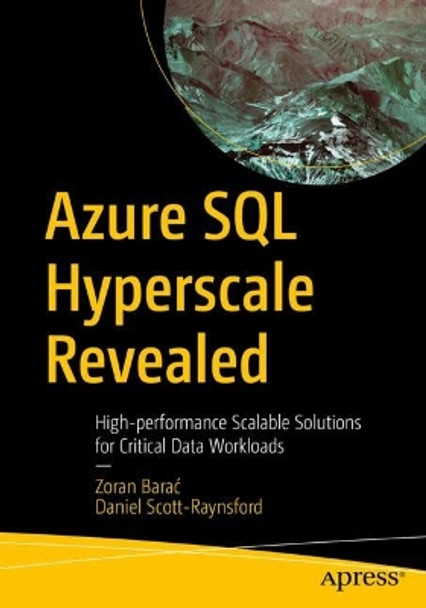 Azure SQL Hyperscale Revealed: High-performance Scalable Solutions for Critical Data Workloads by Zoran Barać 9781484292242