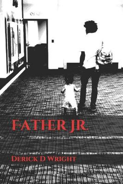 Father Jr. by Derick D Wright 9781706559443