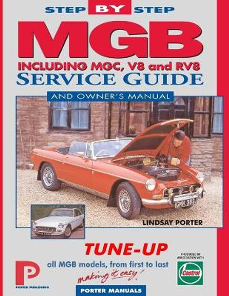 MGB Step-by-Step Service Guide and Owner's Manual: The Total Guide to MGB Maintenance by Lindsay Porter 9781899238002