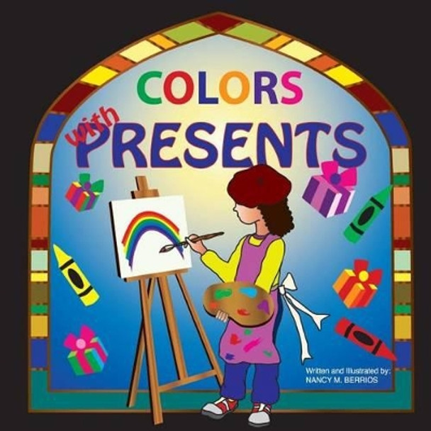 COLORS with PRESENTS by Nancy M Berrios 9781514660980