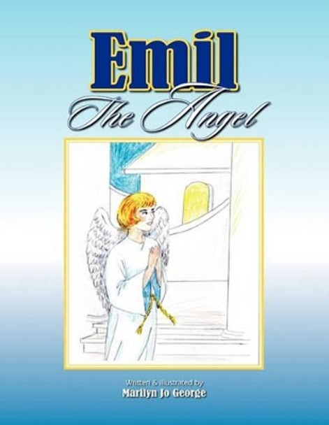 Emil the Angel by Marilyn Jo George 9781609575144