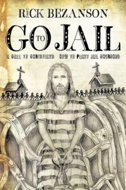 Go to Jail by Rick Bezanson 9781615792115