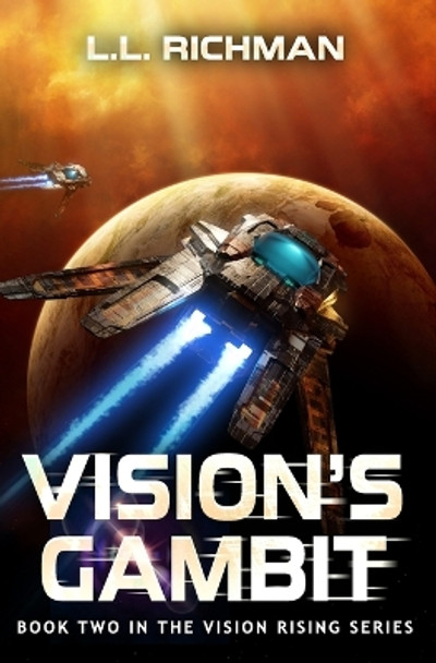 Vision's Gambit: A Military Sci-Fi Series by L L Richman 9798396931985