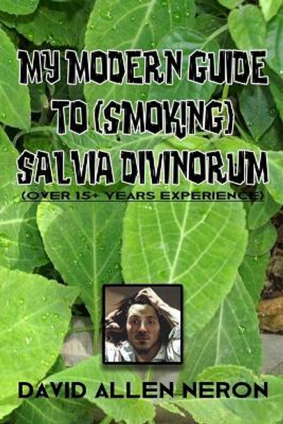 My Modern Guide to (Smoking) Salvia Divinorum by David Allen Neron 9798743548880