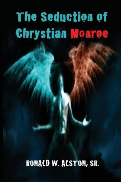 The Seduction: of Chrystian Monroe by Ronald Wayne Alston Sr 9781981617852