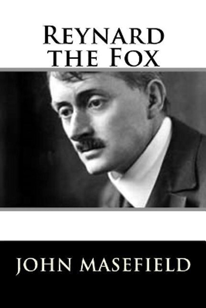 Reynard the Fox by John Masefield 9781987642636