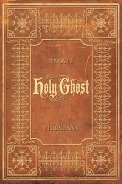 Holy Ghost by Chris Eann 9781440144134