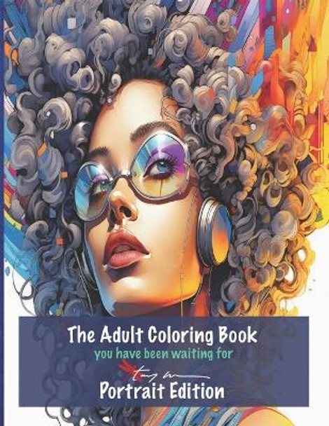 The Adult Coloring Book you have been waiting for by Tony Williams 9798870097411