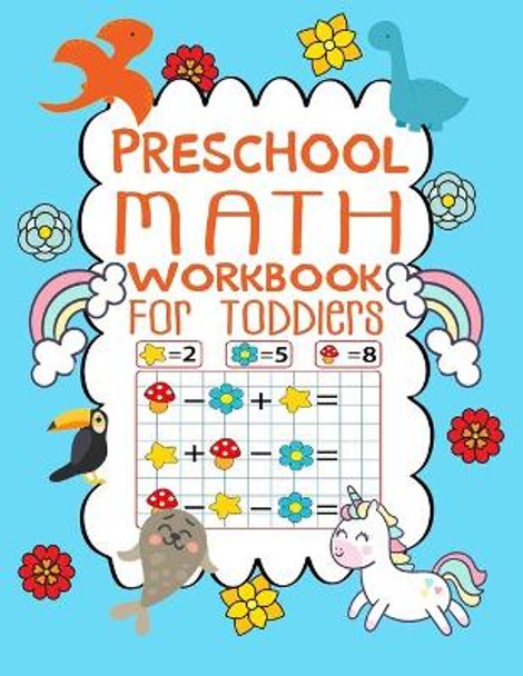 Preschool Math Workbook For Toddlers: Number Tracing Pages, Fill in The Missing Numbers, Matching Games, Counting Exercises and Much More by Indoka Zinc 9798577015572