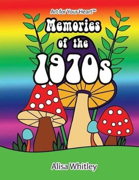 Memories of the 1970s by Alisa Whitley 9781530995929