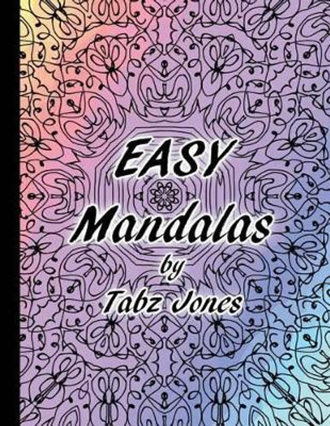 Easy Mandalas by Tabz Jones 9781539734987