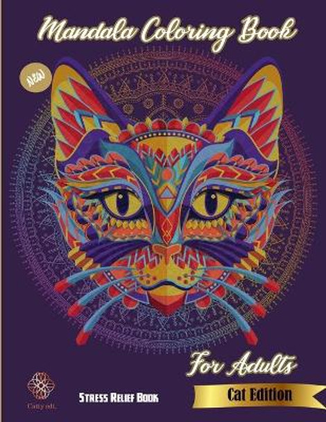 Mandala Coloring Book for adults: New Stress Relief Book Cat Edition: Catty Edt.: Stress Relieving Cat designs: Coloring Book For Adults by Catty Publications 9798726634418