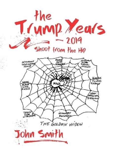 The Trump Years - 2019 by John Smith 9798696574837