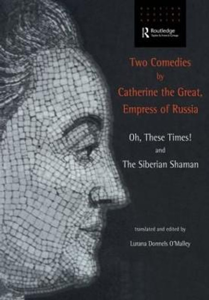 Two Comedies by Catherine the Great, Empress of Russia: Oh, These Times! and The Siberian Shaman by Great Catherine II