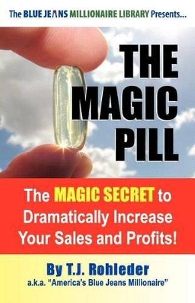 The Magic Pill by T J Rohleder 9781933356945