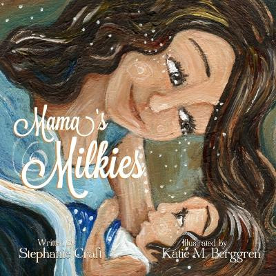 Mama's Milkies by Stephanie Craft 9781304632005