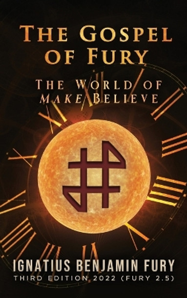 The Gospel of Fury: The World of Make Believe by I B Fury 9781685471781