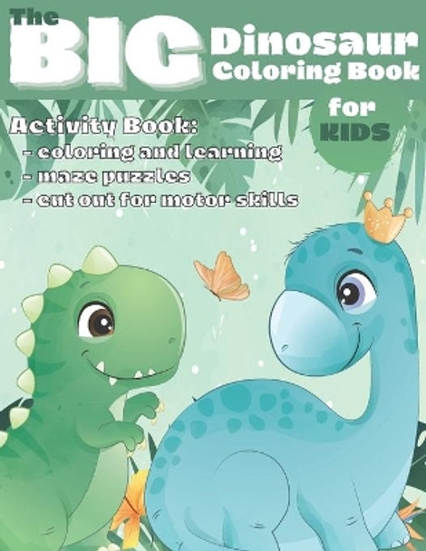 The Big Dinosaur Coloring Book for Kids: Activity book, coloring and learning, maze puzzles, cut out for motor skills, this is one of the biggest dinosaurs coloring book on Amazon by 4th Knight Publisher 9798575023623