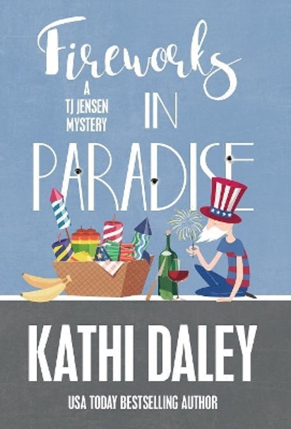 Fireworks in Paradise by Kathi Daley 9781635112580