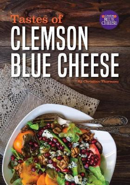 Tastes of Clemson Blue Cheese by Christian Thormose 9781942954583