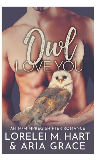 Owl Love You: An M/M Mpreg Shifter Romance by Aria Grace 9798536931523