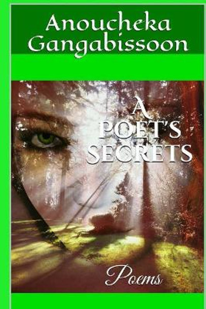 A Poet's Secrets: Poems by Anoucheka Gangabissoon 9781988827254