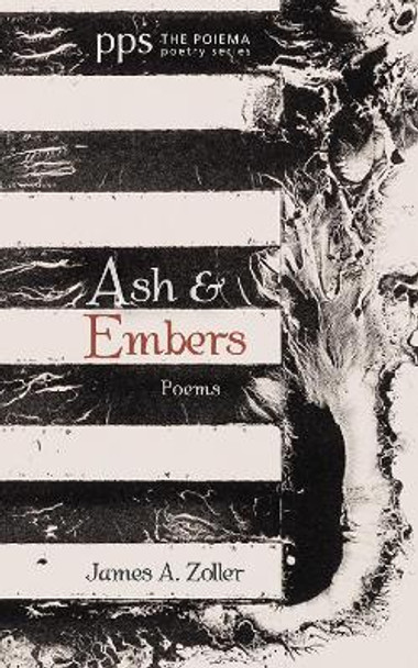 Ash and Embers by James A Zoller 9781532636127