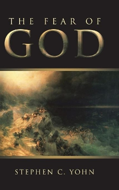 The Fear of God by Stephen C Yohn 9781973615217