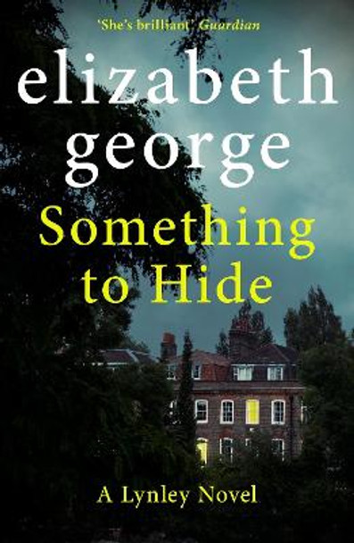 Something to Hide: An Inspector Lynley Novel: 21 by Elizabeth George