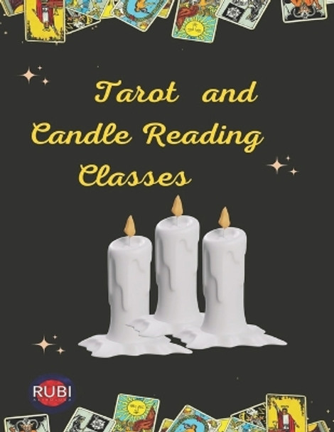 Tarot and Candle Reading Classes by Alina a Rubi 9798391989028