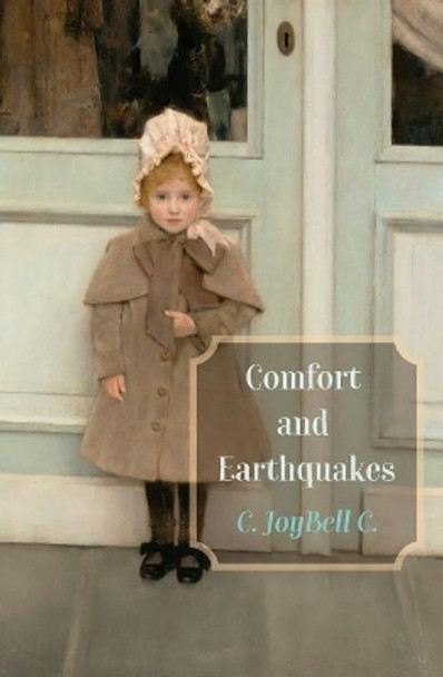 Comfort and Earthquakes by C Joybell C 9781545557143