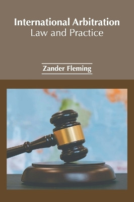 International Arbitration: Law and Practice by Zander Fleming 9781647253974