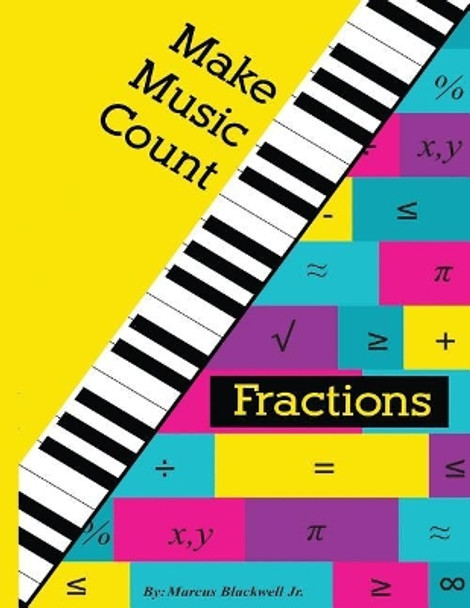 Make Music Count Fractions Edition by Marcus Blackwell Jr 9781508615118