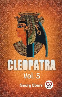Cleopatra Vol. 5 by Georg Ebers 9789358592313