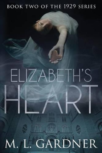 Elizabeth's Heart: Book Two by M L Gardner 9781492814993