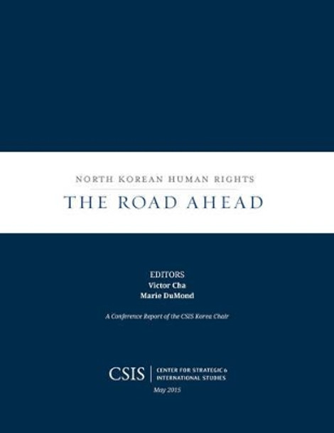 North Korean Human Rights: The Road Ahead by Victor Cha 9781442240926