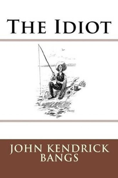 The Idiot by John Kendrick Bangs 9783959400619