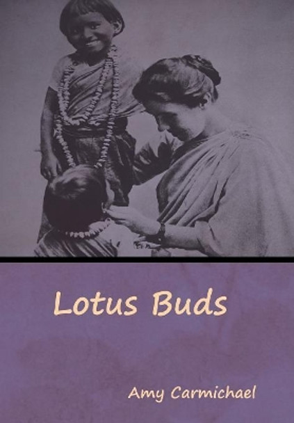 Lotus Buds by Amy Carmichael 9781644392249