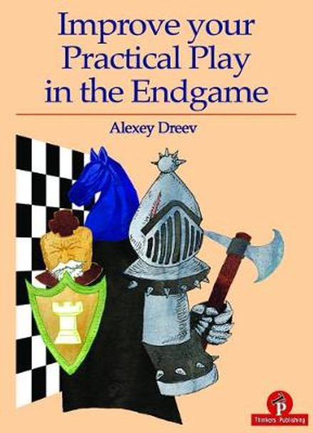 Improve your Practical Play in the Endgame by Alexey Dreev